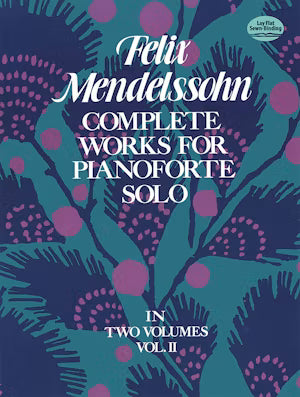 Mendelssohn Complete Works for Pianoforte Solo Vol. II