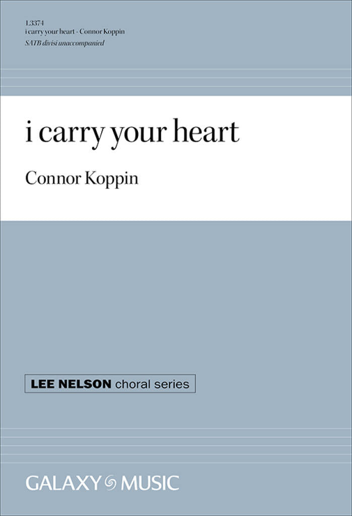 I Carry Your Heart by Connor Koppin (SATB)