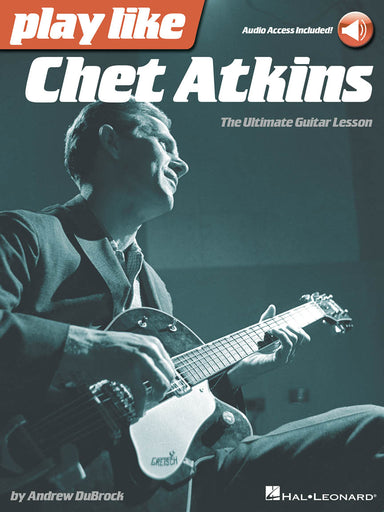 Play Like Chet Atkins The Ultimate Guitar Lesson Book With Online Audio Tracks