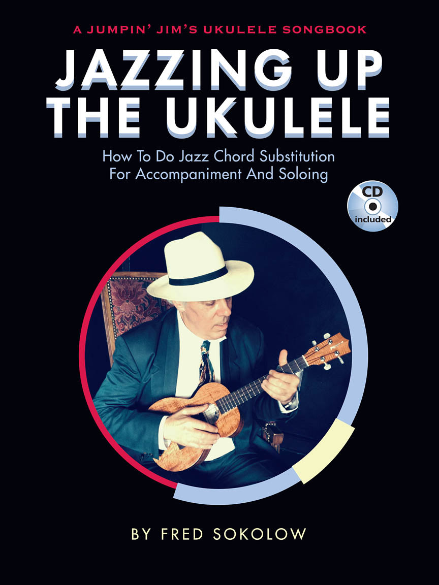 Jazzing Up The Ukulele – How To Do Jazz Chord Substitution For Accompaniment And Soloing
A Jumpin' Jim's Ukulele Songbook
