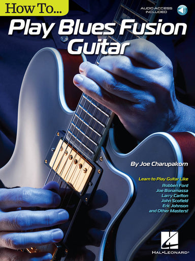How-To-Play-Blues-Fusion-Guitar
Audio-Access-Included-