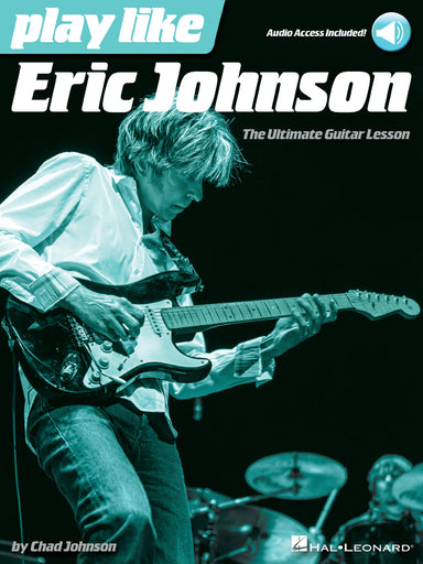 Play Like Eric Johnson The Ultimate Guitar Lesson Book With Online Audio Tracks
