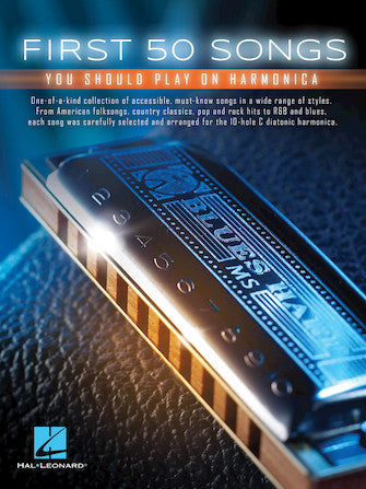 (Package) How to Play the Harmonica (Diatonic or Chromatic) Combines Step-by-Step Instruction with Practice Songs and Reference Information on Blues & Rock Harmonica + First 50 Songs You Should Play on Harmonica