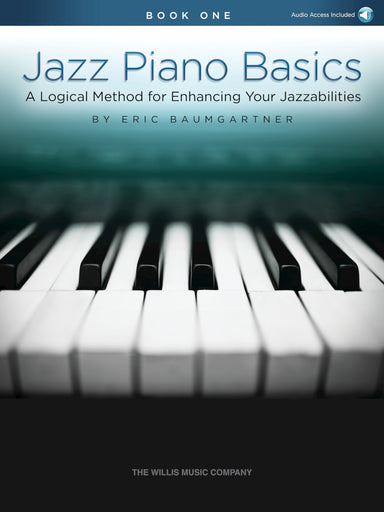 Jazz Piano Basics – Book 1 A Logical Method for Enhancing Your Jazzabilities