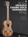 The Easy Ukulele Chord Solo Songbook