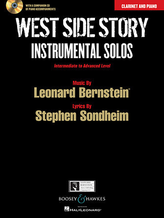 WEST SIDE STORY INSTRUMENTAL SOLOS Arranged for Clarinet in B-flat and Piano  With a CD of Piano Accompaniments