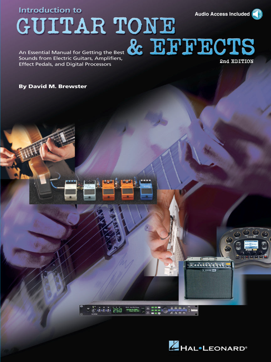 Introduction To Guitar Tone & Effects – 2nd Edition A Manual for Getting the Best Sounds from Electric Guitars, Amplifiers, Effects Pedals & Processors