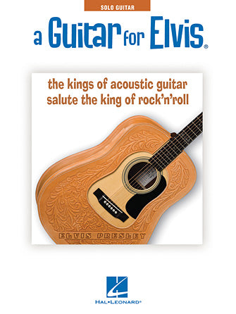 A GUITAR FOR ELVIS®
The Kings of Acoustic Guitar Salute the King of Rock'N'Roll