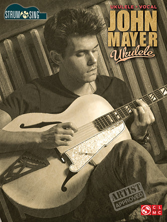 John Mayer – Ukulele
Strum & Sing Series