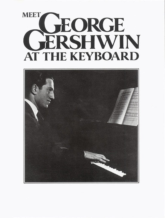 Meet George Gershwin at the Keyboard — Tom Lee Music