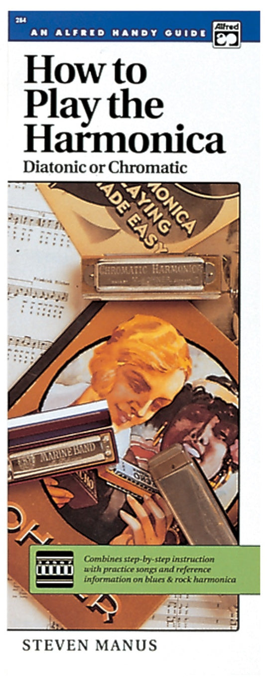 (Package) How to Play the Harmonica (Diatonic or Chromatic) Combines Step-by-Step Instruction with Practice Songs and Reference Information on Blues & Rock Harmonica + First 50 Songs You Should Play on Harmonica