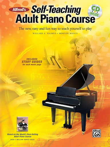 Alfred's Self-Teaching Adult Piano Course The New, Easy and Fun Way to Teach Yourself to Play