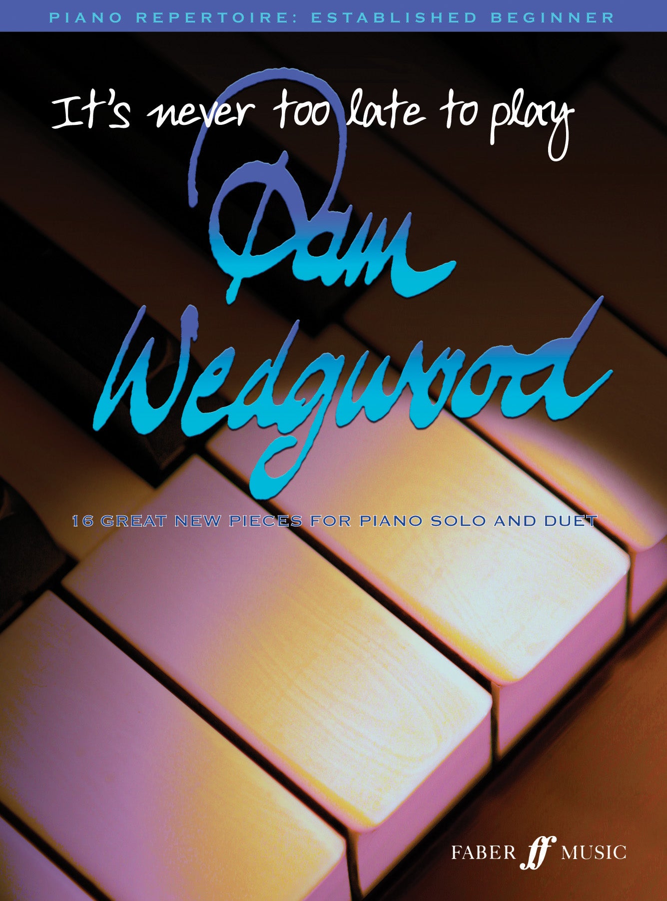 It's never too late to play Pam Wedgwood (Piano Solo)