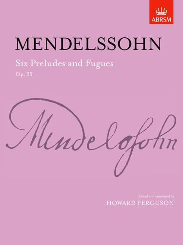 Mendelssohn Six Preludes & Fugues, Op. 35