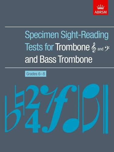 Specimen Sight-Reading Tests for Trombone (Treble and Bass clefs) and Bass Trombone, Grades 6–8