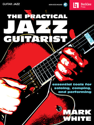 The-Practical-Jazz-Guitarist
Essential-Tools-for-Soloing-Comping-and-Performing