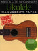 Absolute Beg Ukulele Manuscript Paper