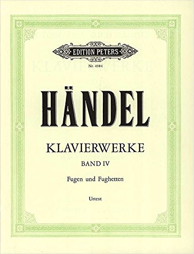 Handel Keyboard Works, Vol. 4: Fugues and Fughettas 6 Fugues and 6 Fughettas