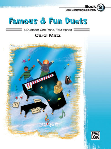 Famous & Fun Duets, Book 2 6 Duets for One Piano, Four Hands