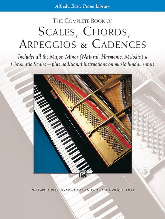 The Complete Book of Scales, Chords, Arpeggios & Cadences
Includes All the Major, Minor (Natural, Harmonic, Melodic) & Chromatic Scales -- Plus Additional Instructions on Music Fundamentals