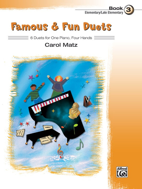 Famous & Fun Duets, Book 3 6 Duets for One Piano, Four Hands