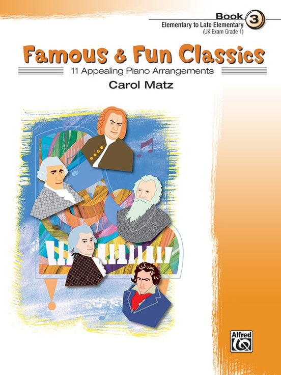 Famous & Fun Classics, Book 3 11 Appealing Piano Arrangements