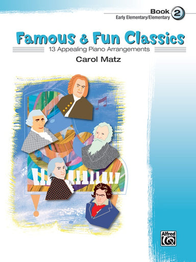 Famous & Fun Classics, Book 2
13 Appealing Piano Arrangements