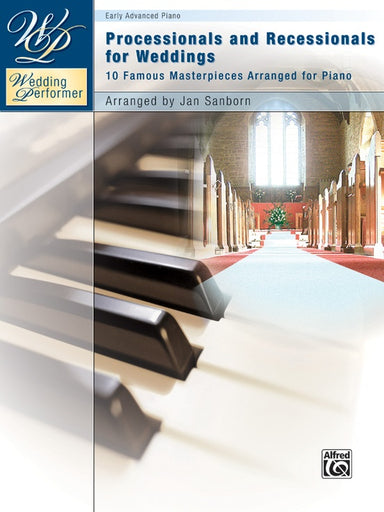Wedding Performer: Processionals and Recessionals for Weddings: 10 Famous Masterpieces Arranged for Piano