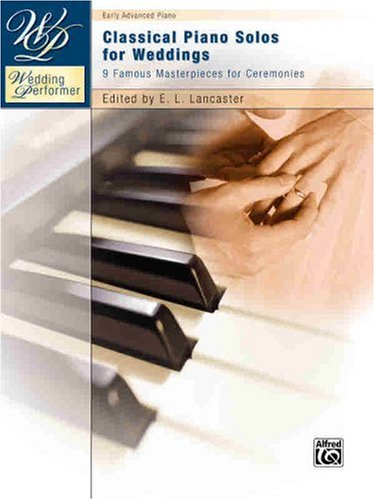 Classical Piano Solos for Weddings: 9 Famous Masterpieces for Ceremonies