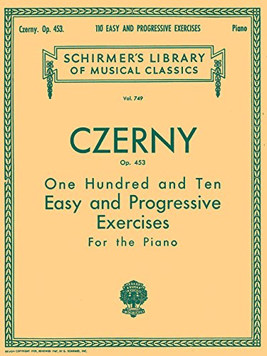 CZERNY: 110 Easy and Progressive Exercises, Op. 453: Schirmer Library of Classics Volume 749 Piano Technique