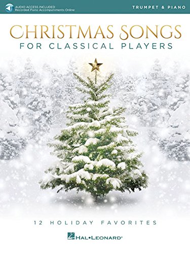 Christmas Songs for Classical Players - Trumpet and Piano: 12 Holiday Favorites