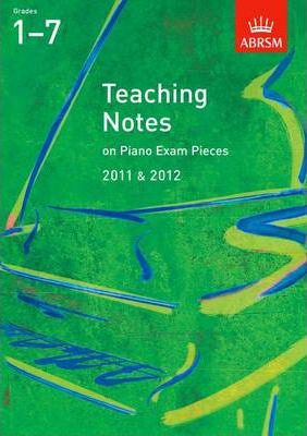 ABRSM Teaching Notes on Piano Exam Pieces 2011 & 2012, Grades 1-7