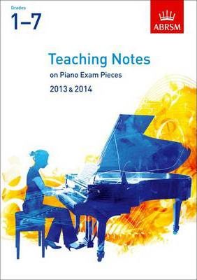 ABRSM 2013-14 Teaching Notes on Piano Exam Pieces, Grade 1-7