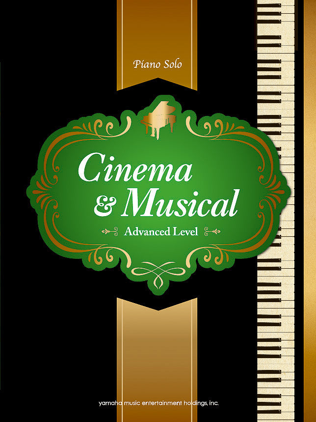 Cinema & Musical (Advanced  Level) For Piano 電影與音樂劇珍選鋼琴獨奏譜(高級)
