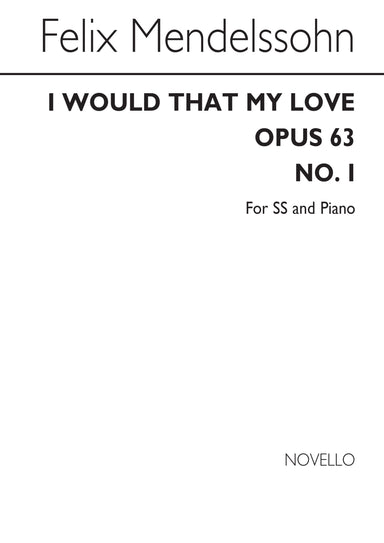 Felix Mendelssohn: I Would That My Love