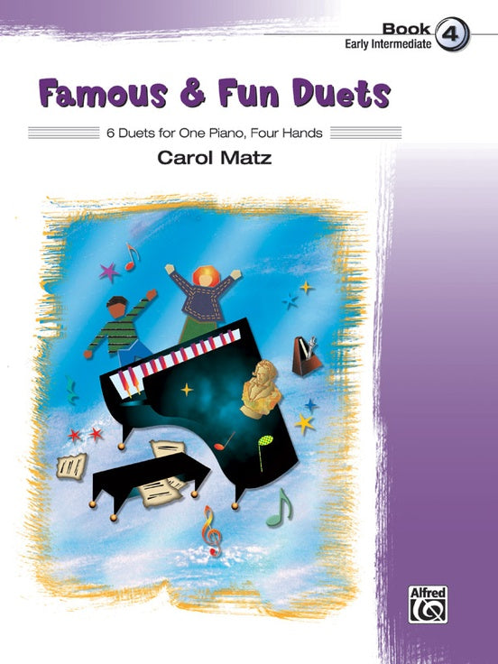 Famous & Fun Duets, Book 4 6 Duets for One Piano, Four Hands