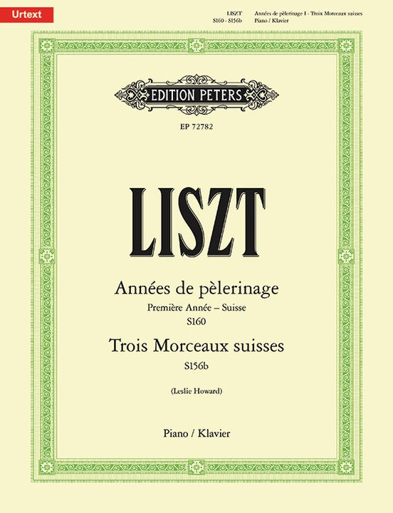 Liszt: Annees de pelerinage, Premiere Annee (Suisse), 3 Morceaux suisses (Piano) Urtext