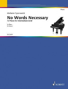Spanswick: No Words Necessary : 12 Pieces for Intermediate Level Piano