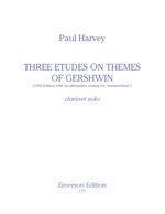 Harvey: Three Etudes on Themes of Gershwin for Solo Clarinet
