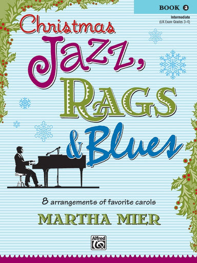 Christmas Jazz, Rags & Blues, Book 2 8 Arrangements of Favorite Carols for Intermediate Pianists
